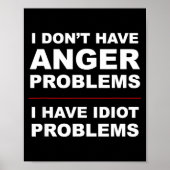 Poster I Don't Have Anger Problems - I Have Idiot Problem (Devant)
