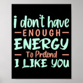 Poster I Don't Have Enough Energy To Pretend I Like You F (Devant)