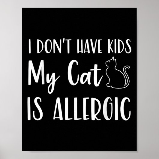 Poster I Don't Have Kids My Cat Is Allergic Funny Pet Cat (Devant)
