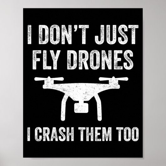 Poster I Don't Just Fly Drones I Crahem Too  (Devant)