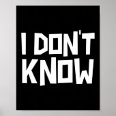 Poster I Don't Know Funny Sarcastic Saying Long Sleeve  (Devant)