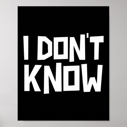 Poster I Don't Know Funny Sarcastic Saying Long Sleeve  (Devant)