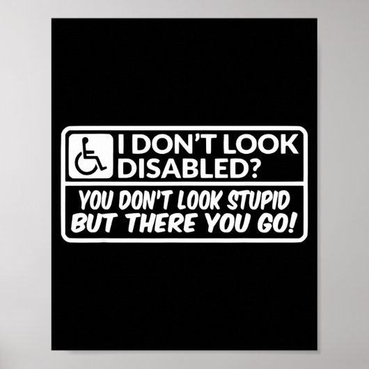 Poster I Don't Look Disabled You Don't Look Stud But Ther (Devant)