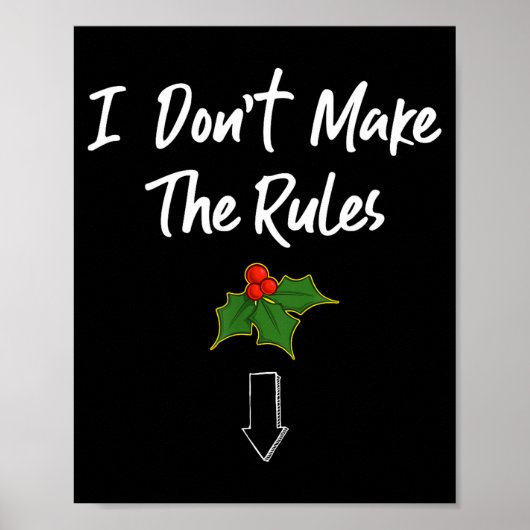 Poster I Don't Make The Rules Joke Cool Mistletoe Decorat (Devant)