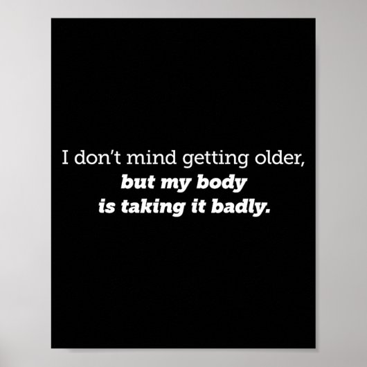 Poster I Don't Mind Getting Older, My Body Is Taking It B (Devant)