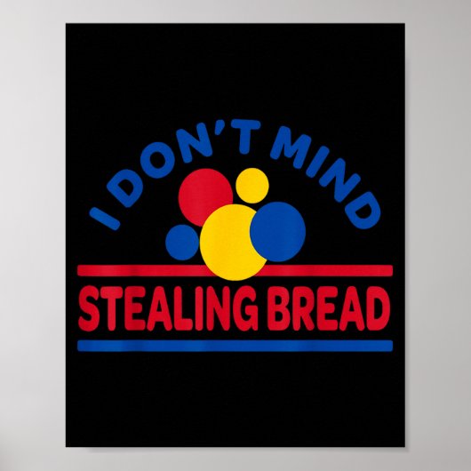 Poster I Don't Mind Stealing Bread  (Devant)