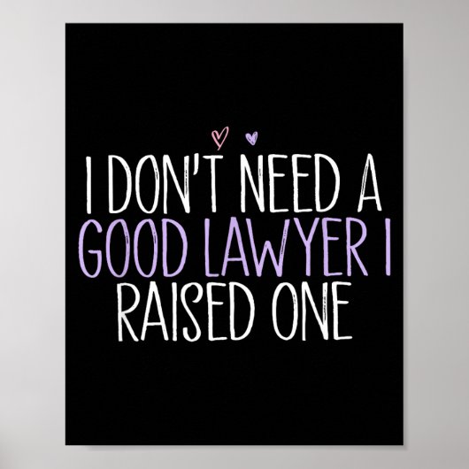 Poster I Don't Need A Good Lawyer I Raised One  (Devant)