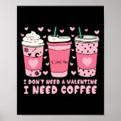 Poster I Dont Need A Valentine I Need Coffee Anti Valent  (Devant)