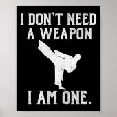 Poster I Don't Need A Weapon I Am One - Funny Karate (Devant)