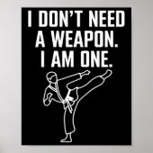 Poster I Don't Need A Weapon I Am One - Funny Karate 1 (Devant)