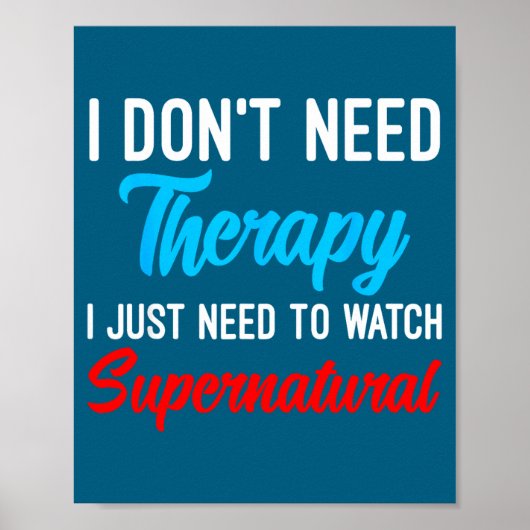Poster I Don't Need Therapy I Just Need To Watch Supernat (Devant)