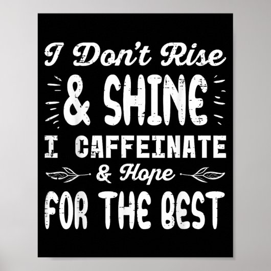 Poster I Dont Rise Shine Caffeinate Funny Saying Coffee M (Devant)