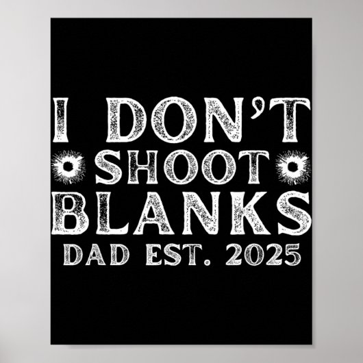 Poster I Dont Shoot Blanks Dad Est 2025 Gender Reveal Fun (Devant)