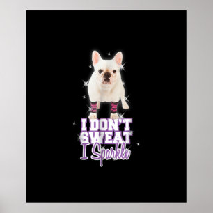 Poster i dont weat, i sparkle frenbuldog venin
