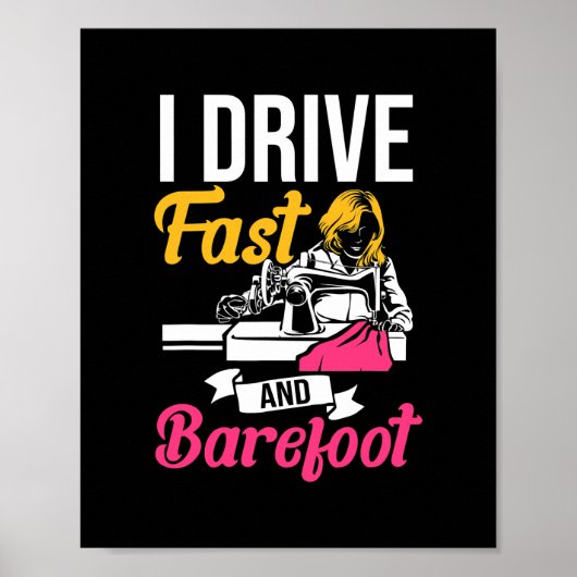 Poster I Drive Fast And Barefoot Stitcher Sewing Fabric (Devant)