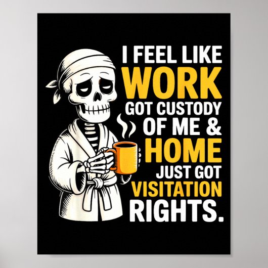 Poster I Feel Like Work Got Custody Anel Custody Of Me Fu (Devant)