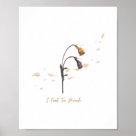 Poster I Feel Too Much_ Soft Emotional Wall Art (Devant)