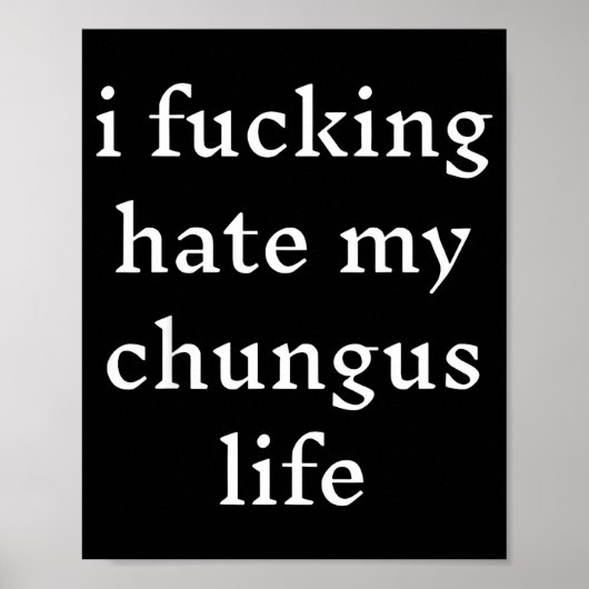 Poster I Foring-hate My Chungus Life (Devant)