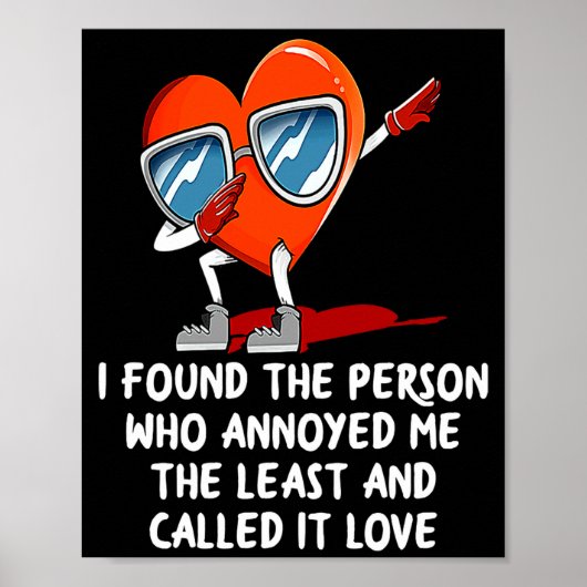 Poster I Found The Person Who Annoyed Me Valentines Day  (Devant)