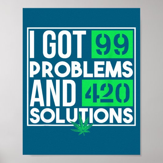 Poster I Got 99 Problems And Solutions Funny Weed Quotes  (Devant)