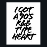 Poster I Got A 90s R & B Type Heart Grunge Caps<br><div class="desc">I Got A 90s R & B Type Heart Grunge Caps</div>