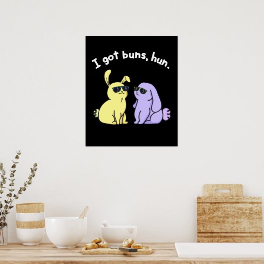 Poster I Got Buns Hun Funny Bunny Rabbit Pun Dark BG (Cuisine)