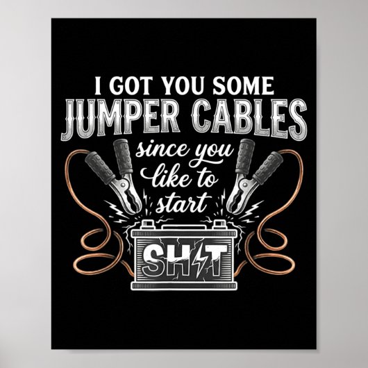 Poster I Got You Some Jumper Cables Since You Like Funny  (Devant)