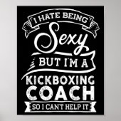 Poster I Hate Being Y But I'm A Kickboxing Coach  (Devant)