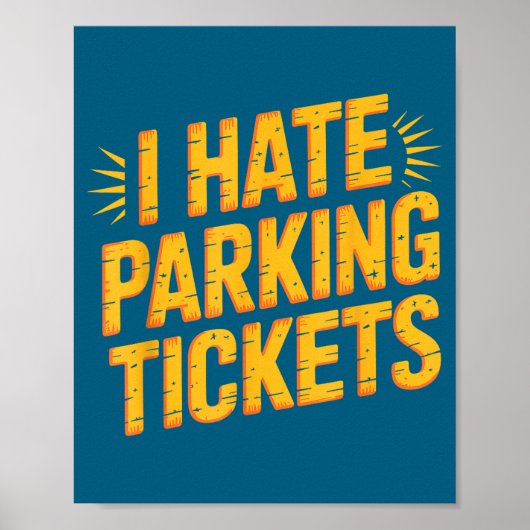 Poster I Hate Parking Tickets Bad Driver Struggles  (Devant)