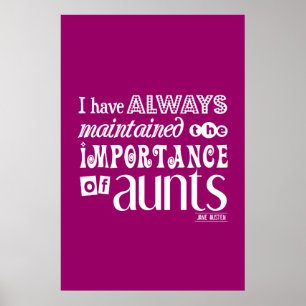 Poster I Have Always Maintained THe Importance of Aunts