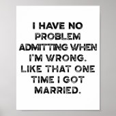 Poster I Have No Problem Admitting When I'm Wrong Like Th (Devant)