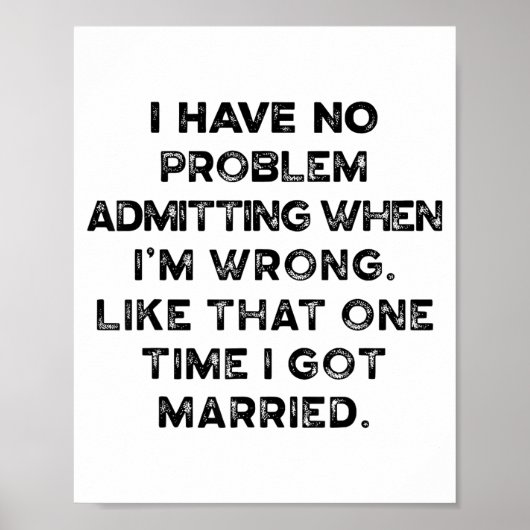 Poster I Have No Problem Admitting When I'm Wrong Like Th (Devant)