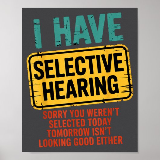 Poster I Have Selective Hearing You Werent Selected Today (Devant)