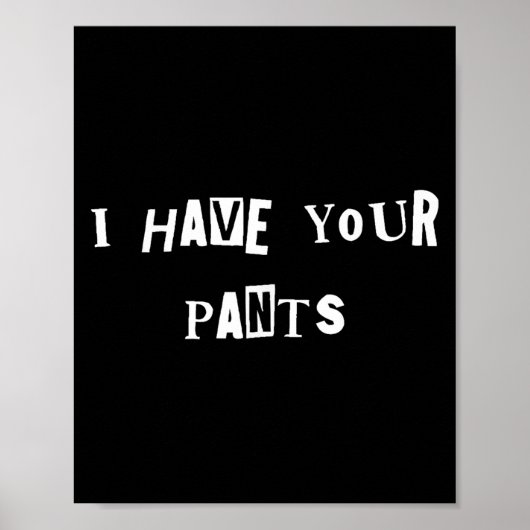 Poster I Have Your Pants Quote Meme  (Devant)