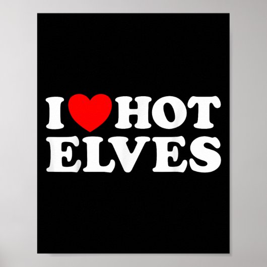 Poster I Heart Hot Elf Funny Y Elven Lover Santa Christma (Devant)