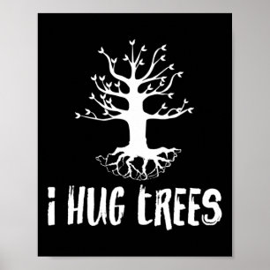 Poster I Hug Trees Tree Hugger écologiste Cadeau