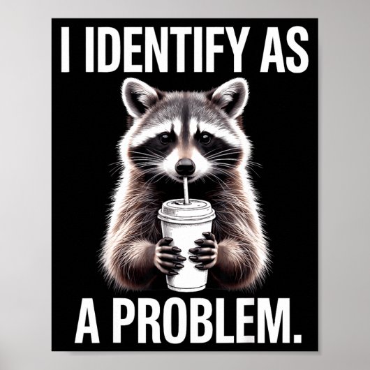 Poster I Identify As A Problem Funny Raccoon Humor Sarcas (Devant)