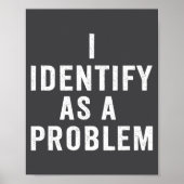 Poster I Identify As A Problem Funny Sarcastic Saying Hum (Devant)