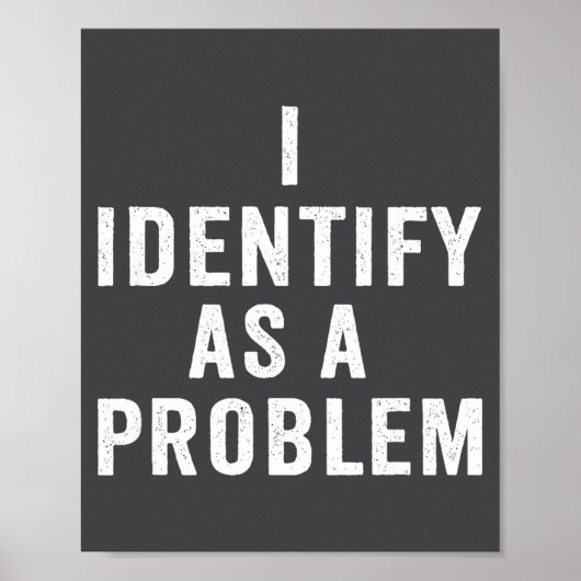 Poster I Identify As A Problem Funny Sarcastic Saying Hum (Devant)