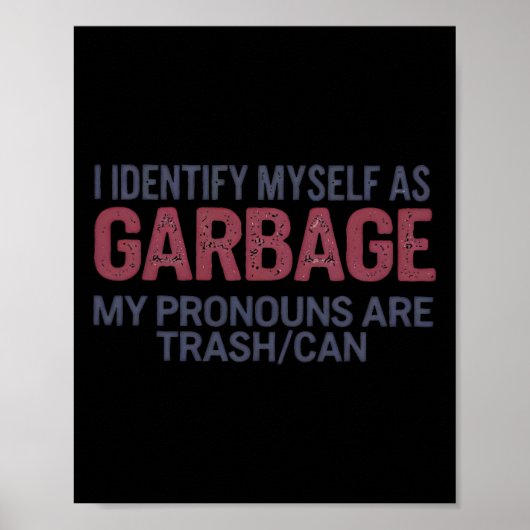 Poster I Identify Myself As Garbage Funny Garbage For Tru (Devant)