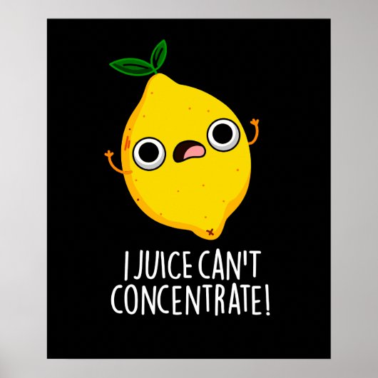 Poster I Juice ne peut pas concentrer Funny Lemon Pun Dar (Devant)