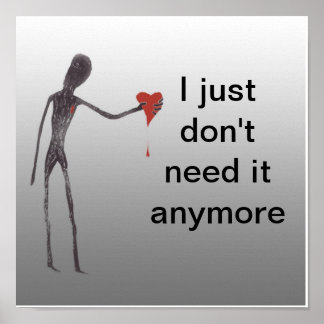 Poster I just dont need it anymore