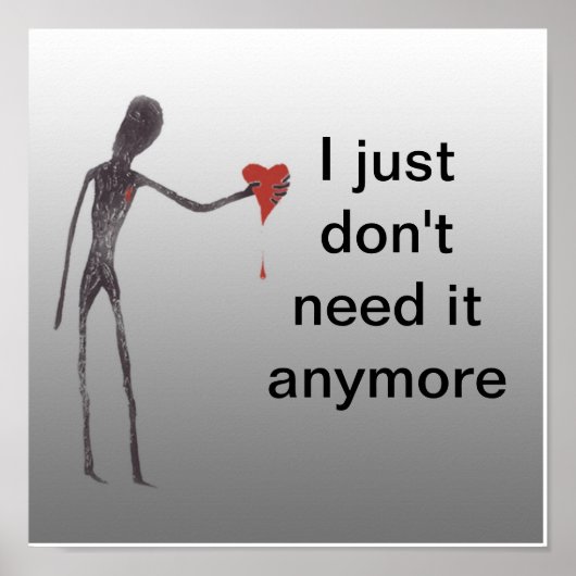 Poster I just dont need it anymore (Devant)