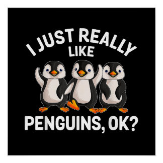 Poster I Just Really Like Penguins OK Funny Penguin Lover