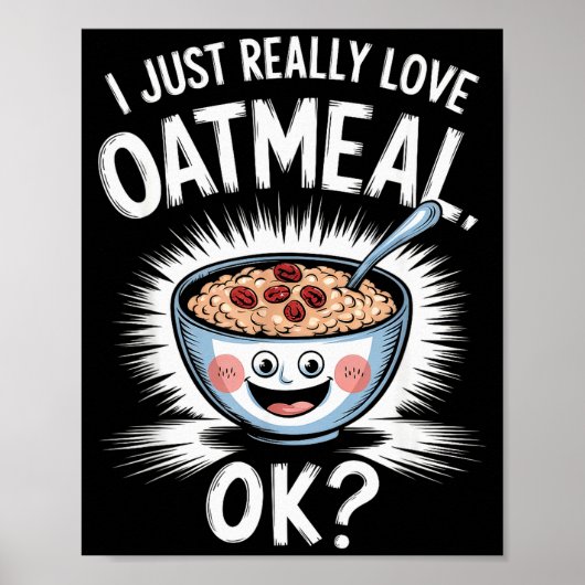 Poster I Just Really Love Oatmeal Funny Cereal Breakfast (Devant)