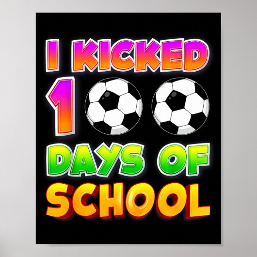 Poster I Kicked 100 Days Of School Funny 100th Soccer Pla (Devant)