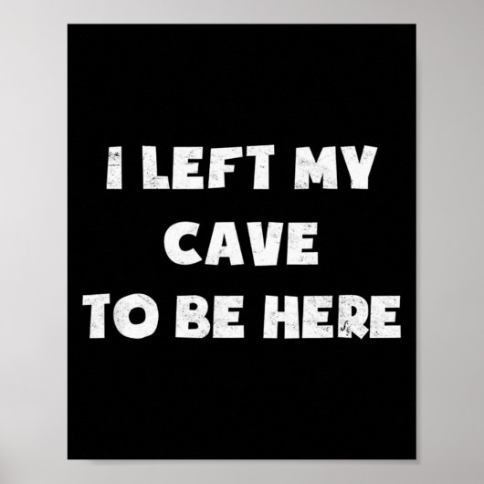 Poster I Left My Cave To Be Here Caveman Funny 2021 Hallo (Devant)