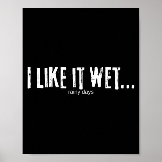Poster I Like It Wet… Rainy Days Funny Humorous Weather  (Devant)