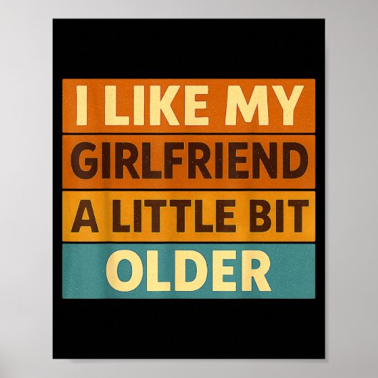 Poster I Like My Girlfriend A Little Bit Older Funny Sayi (Devant)