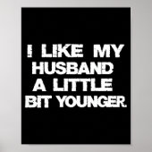 Poster I Like My Husband A Little Bit Younger Funny (Devant)